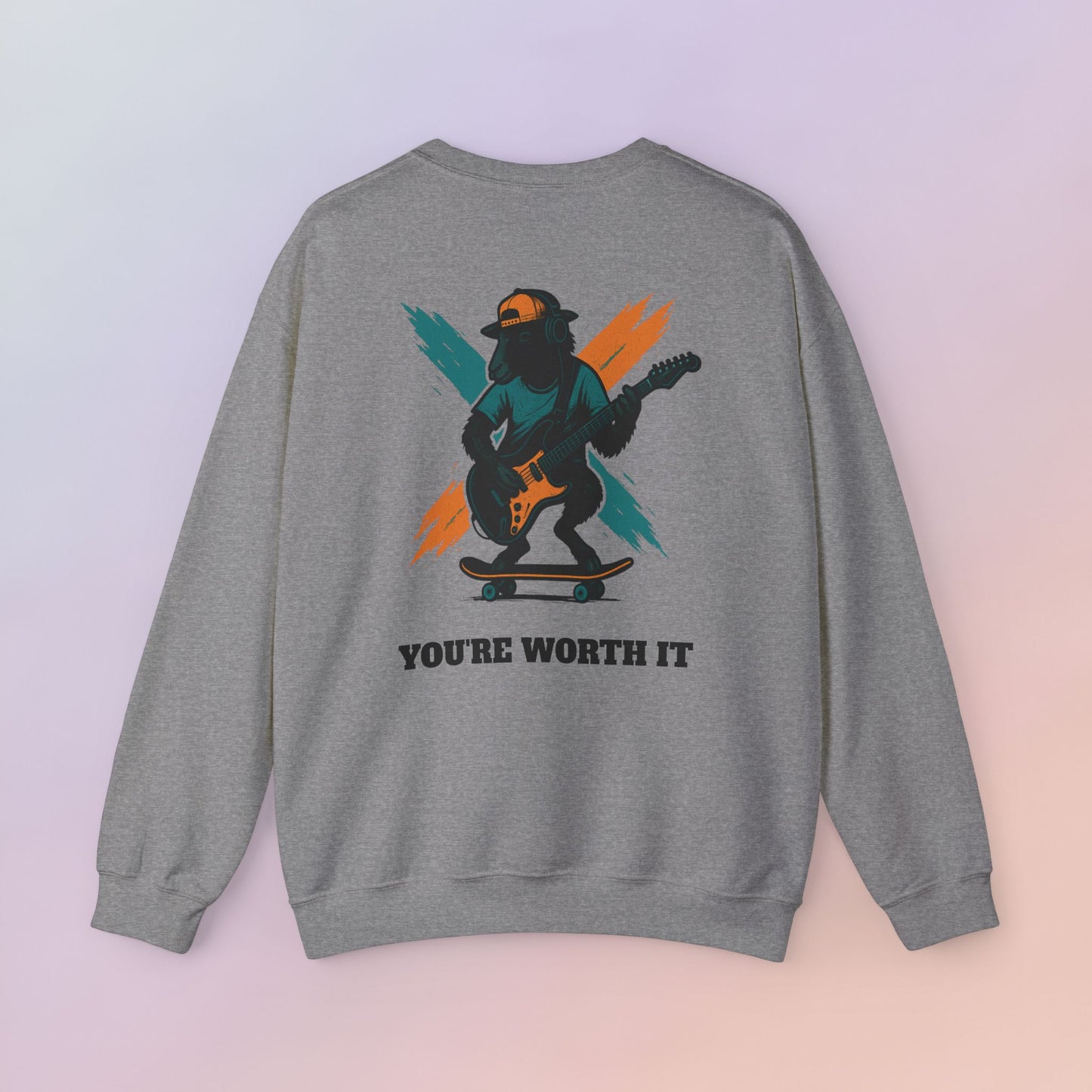 You're Worth It Sweatshirt